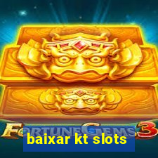 baixar kt slots